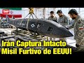 🚨 Irán Captura Misil Furtivo de EEUU! Miedo en EEUU por Clonación Tecnológica