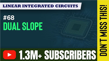 Dual Slope ADC | Analog to Digital and Digital to Analog Convertors | Linear Integrated Circuits