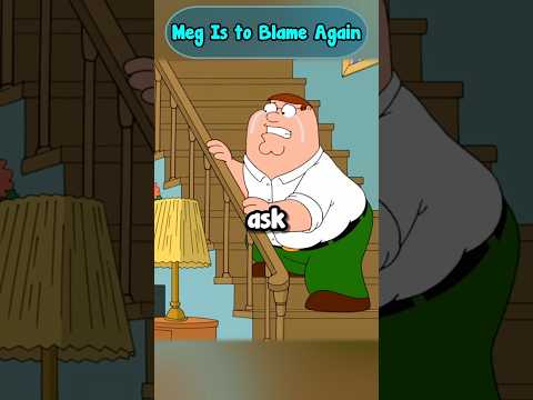 Meg Is to Blame Again  #familyguy