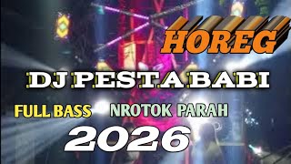 DJ PESTA BABI TERBARU 2026 FULL BASS NROTOK PARAH 