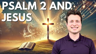 The importance of Psalm 2 for Jesus and the book of Psalms