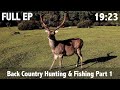 New full episode back country hunting and fishing part 1