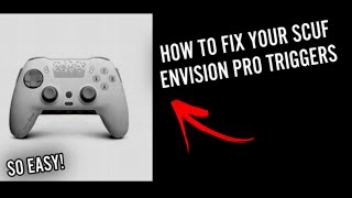 How to fix your Scuf Envision Pro triggers