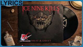 Ice Nine Kills | Meat & Greet [LYRICS] // by request // *explicit*