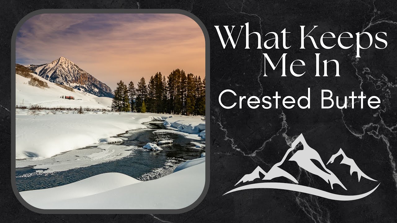 What Keeps Me In Crested Butte Alex Richland Crested Butte Real