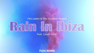 Felix Jaehn, The Stickmen Project & Calum Scott - Rain In Ibiza (Flou Remix)