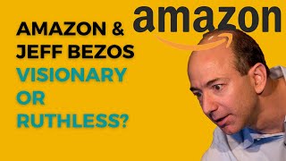 Amazon's History. The Story of Jeff Bezos and Amazon. Visionary Hero or Ruthless Goat