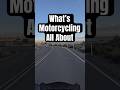 What’s Motorcycling All About?