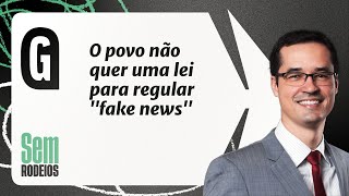 O povo não quer uma lei para regular "fake news" - Deltan Dallagnol | SEM RODEIOS