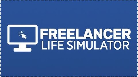 Freelancer Life Simulator Gameplay Walkthrough (PC) No Commentary