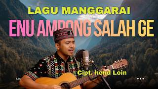 Lagu Manggarai || ENU AMPONG SALAH GE || Rhend Loin #lagumanggarai