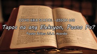 Tapos na ang Eleksyon, Paano Pa? | COVID Bible School - Lesson 668
