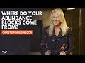 Where Do Your Abundance Blocks Come From? | Christie Marie Sheldon