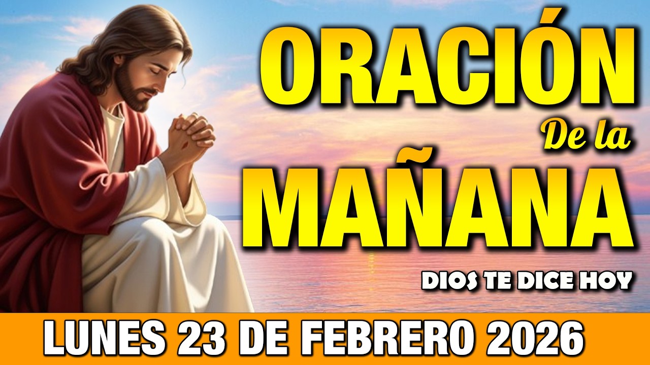 Oración de la Mañana de Hoy Lunes 23 de Febrero l GRATITUD PARA INICIAR ...