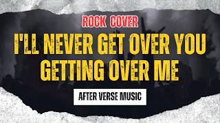 I'll Never Get Over You Getting Over Me - (After Verse Music Rock Cover | Lyrics) #lyrics #exposé