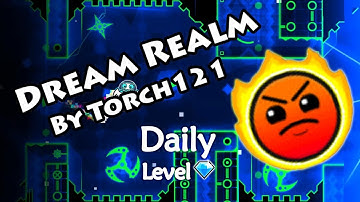 Geometry Dash - Dream Realm (By Torch121) ~ Daily Level #253 [All Coins]