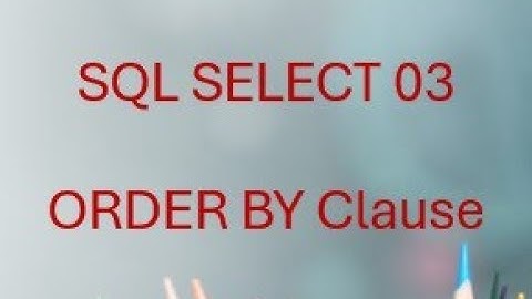 SQL SELECT 03: How to Use ORDER BY for Sorting Data (ASC & DESC)