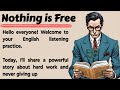 Nothing is Free || Learn English Through Story Level 1 🔥 || English Listening Practice ✅