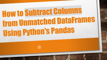 How to Subtract Columns from Unmatched DataFrames Using Python