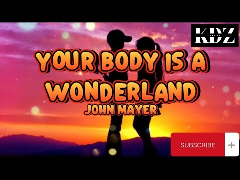 John Mayer - Your Body Is A Wonderland (Lyrics) - YouTube