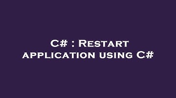 C# : Restart application using C#