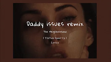 The Neighbourhood - Daddy issues remix ( TikTok Sped Up + Lyrics )
