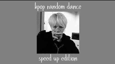 kpop random dance [speed up edition]
