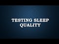 Testing sleep quality