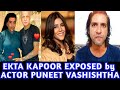 Ekta Kapoor Exposed by Actor Puneet Vashist | Bollywood Gang Exposed | Sushant Singh Rajput