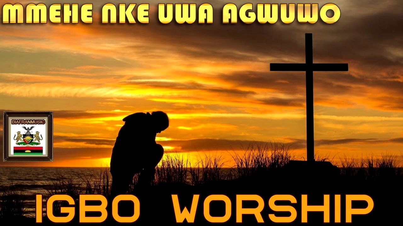BIAFRA: WORSHIP SONG - Mmehe Nke Uwa Agwuwo - BIAFRANMUSIC