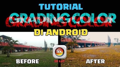 TUTORIAL "GRADING COLOR" DI ANDROID