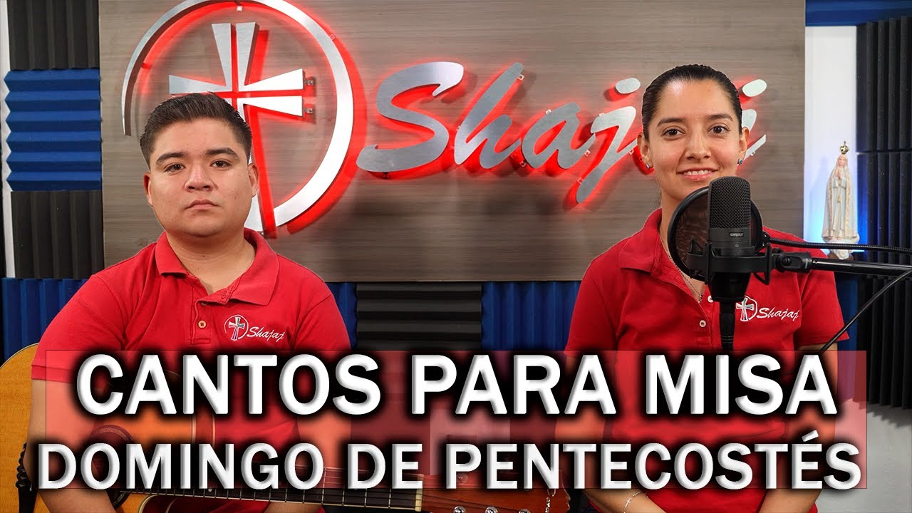 CANTOS PARA MISA DOMINGO PENTECOSTÉS | SHAJAJ Ministerio Católico