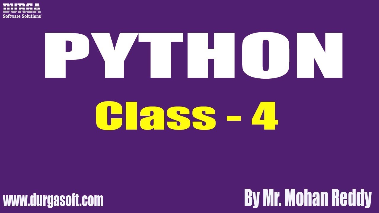 PYTHON Tutorial || Class - 4 || by Mr. Mohan Reddy On 21-05-2019 - YouTube