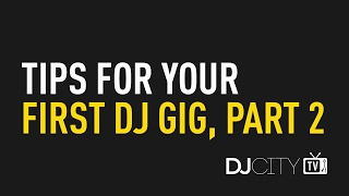 Tips for Your First DJ Gig, Part 2