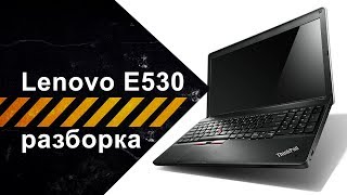 Complete disassembly Lenovo Thinkpad Edge E530