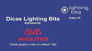 Dicas Lighting Bits - Avolites - Criando Grupos E Vistas No Software Titan