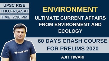Ultimate Current Affairs from Environment and Ecology - 1 | 60 Days Crash Course for Prelims 2020