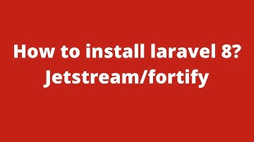 Laravel 8 installation | Jetstream and fortify