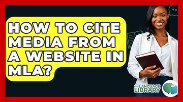 How To Cite Media From A Website In MLA? - The Language Library