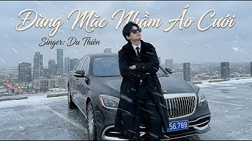 ĐỪNG MẶC NHẦM ÁO CƯỚI | DU THIÊN | COMPOSER: TÀI NGUYỄN | MUSIC VIDEO