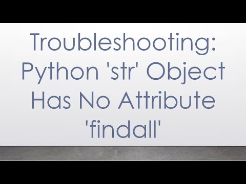 Troubleshooting: Python 'str' Object Has No Attribute 'findall'