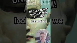 We STILL don't understand #autism !