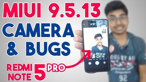 MIUI 9.5.13 Redmi Note 5 Pro Stable Update | Camera Review & Bugs Fix | Download link