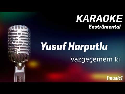 Karaoke Yusuf Harputlu Vazgeçemem ki