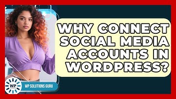 Why Connect Social Media Accounts In WordPress? - WP Solutions Guru