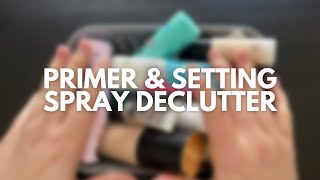 Primer and Setting Spray Declutter | Simplifying My Stash