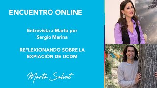 Reflexionando sobre la Expiación de Un Curso de Milagros - Entrevista a Marta por Sergio Marina by Marta Salvat Balaguer 6,494 views 3 months ago 32 minutes