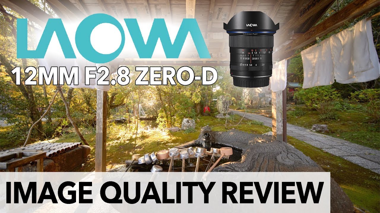 Laowa 12mm f2.8 Zero D Image Quality Test - YouTube