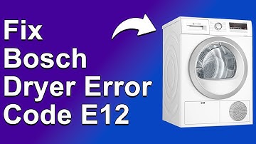 How To Fix Bosch Dryer Error Code E12 - Meaning, Causes, & Solutions (Expert Guide!)