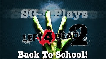 SG-1 Plays Left 4 Dead 2 Custom - Back To School (FULL CAMPAIGN!)